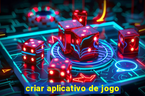 criar aplicativo de jogo